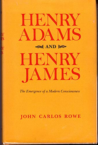 Imagen de archivo de Henry Adams and Henry James : The Emergence of a Modern Consciousness a la venta por Better World Books