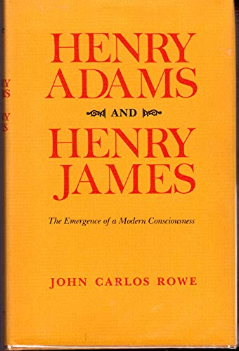 Stock image for Henry Adams and Henry James : The Emergence of a Modern Consciousness for sale by Better World Books