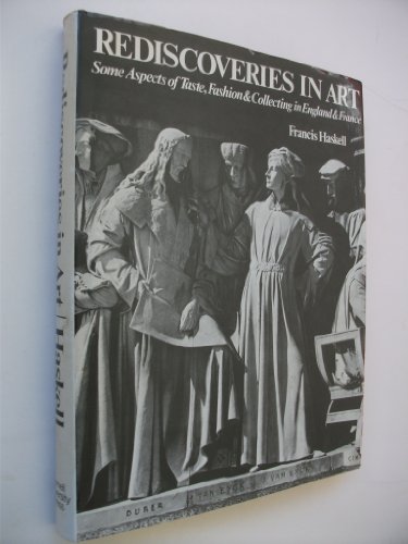 Stock image for Rediscoveries in Art : Some Aspects of Taste, Fashion and Collecting in England and France for sale by Better World Books