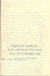 Stock image for Diplomatic Studies in Latin and Greek Documents from the Carolingian Age for sale by Books From California