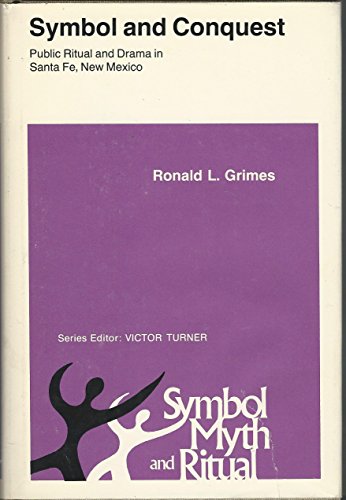 Beispielbild fr Symbol and Conquest: Public Ritual and Drama in Santa Fe, New Mexico (Symbol, Myth, and Ritual Series) zum Verkauf von Books From California