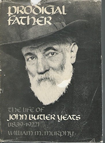 Beispielbild fr Prodigal Father : The Life of John Butler Yeats (1839-1922) zum Verkauf von Better World Books