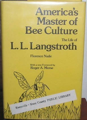 America's Master of Bee Culture: The Life of L. L. Langstroth