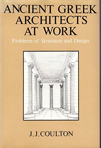 Stock image for Ancient Greek Architects at Work : Problems of Structure and Design for sale by Better World Books