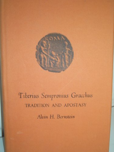 Beispielbild fr Tiberius Sempronius Gracchus : Tradition and Apostasy zum Verkauf von Better World Books Ltd