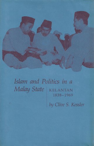 Stock image for Islam and Politics in a Malay State; Kelantan 1838-1969 for sale by Sheafe Street Books