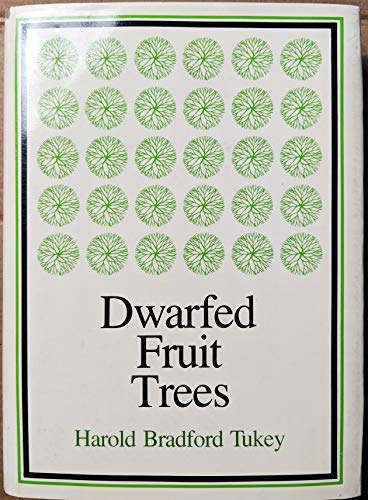 Dwarfed Fruit Trees for Orchard, Garden, and Home, with Special Reference to the Control of Tree ...