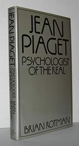 Imagen de archivo de JEAN PIAGET: PSYCHOLOGIST OF THE REAL a la venta por Melanie Nelson Books