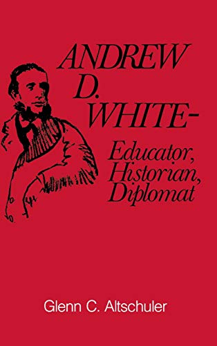 Immagine dell'editore per Andrew D. White. Educator, Historian, Diplomat. venduto da Antiquariaat Schot