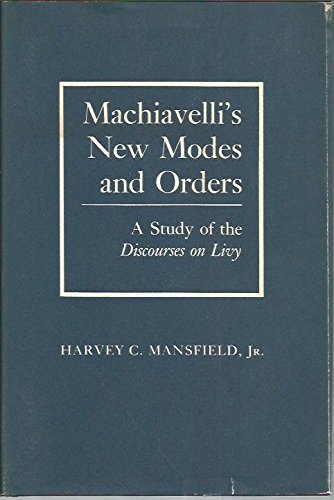 9780801411823: Machiavelli's New Modes and Orders: A Study of the "Discourses on Livy"