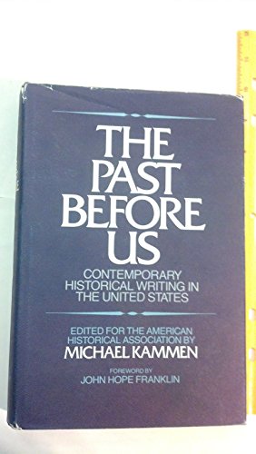 The Past Before Us: Contemporary Historical Writing in the United States (signed)