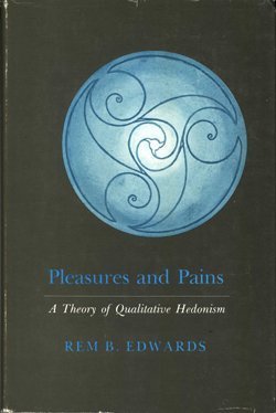 Beispielbild fr Pleasures and Pains : A Theory of Qualitative Hedonism zum Verkauf von Better World Books