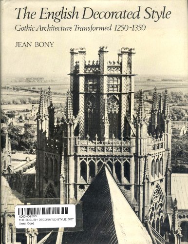 Imagen de archivo de The English Decorated Style: Gothic Architecture Transformed, 1250-1350 a la venta por HPB-Red