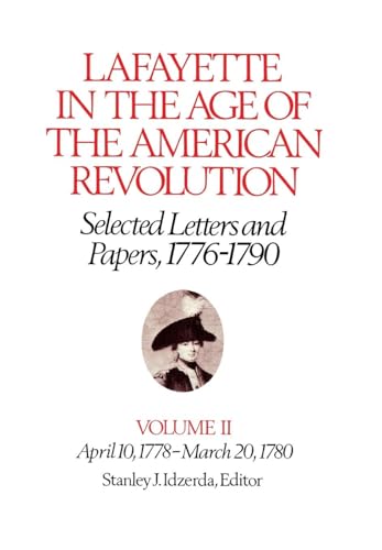 Imagen de archivo de Lafayette in the Age of the American Revolution. Selected Letters and Papers, 1776-1790. Vol 2: April 10, 1778-March 20, 1780 a la venta por Kisselburg Military Books