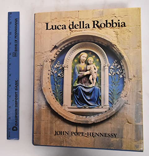 Luca Della Robbia (9780801412561) by Pope-Hennessy, John Wyndham, Sir
