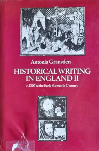 Historical Writing in England, II: c.1307 to the Early Sixteenth Century