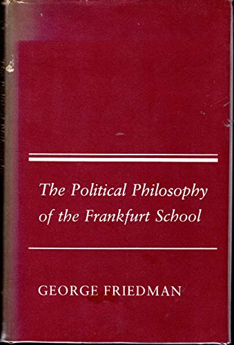 The Political Philosophy of the Frankfurt School (9780801412790) by Friedman, George
