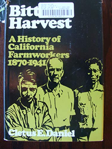 Bitter Harvest, a History of California Farmworkers, 1870-1941