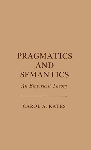 Stock image for Pragmatics and Semantics: An Empiricist Theory for sale by Wonder Book