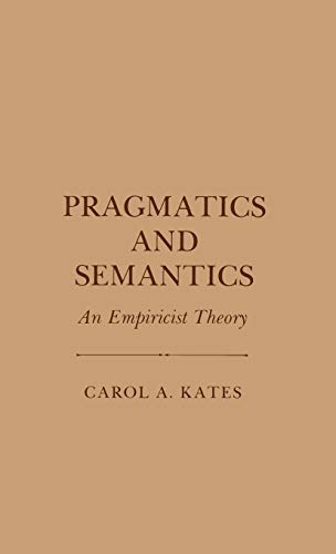 9780801412882: Pragmatics and Semantics: An Empiricist Theory