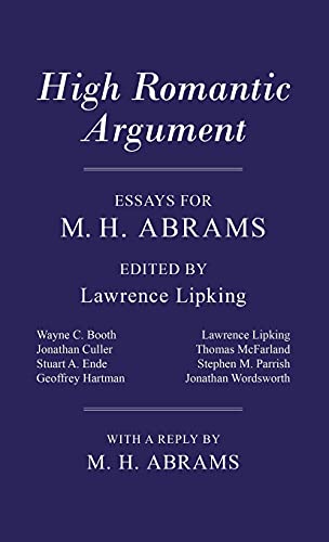 Stock image for High Romantic Argument: Essays for M. H. Abrams for sale by Theoria Books