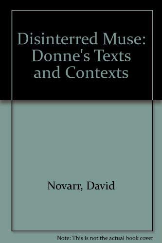 The Disinterred Muse: Donne's Texts and Contexts