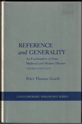 Reference and Generality: An Examination of Some Medieval and Modern Theories (Contemporary Philosophy) (9780801413155) by Geach, P. T.; Geach, Peter Thomas