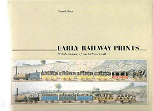 Stock image for Early Railway Prints : British Railways from Eighteen Hundred Twenty-Five to Eighteen Hundred Fifty for sale by Better World Books