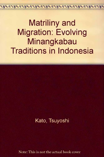 Matriliny and Migration: Evolving Minangkabau Traditions in Indonesia