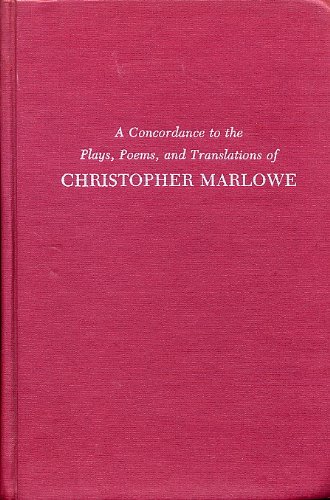 Concordance to the Plays, Poems, and Translations of Christopher Marlowe