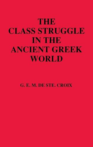 9780801414428: The Class Struggle in the Ancient Greek World: From the Archaic Age to the Arab Conquests