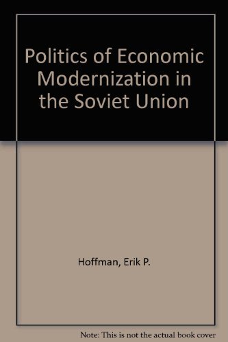 9780801414480: Politics of Economic Modernization in the Soviet Union
