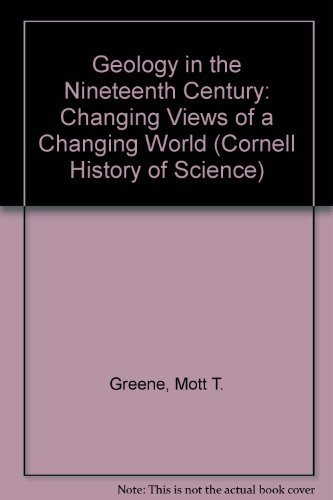 9780801414671: Geology in the Nineteenth Century: Changing View of a Changing World: Changing Views of a Changing World