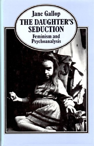 Beispielbild fr The Daughter's Seduction : Feminism and Psychoanalysis zum Verkauf von Better World Books