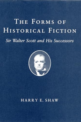 Beispielbild fr The Forms of Historical Fiction : Sir Walter Scott and His Successors zum Verkauf von Better World Books