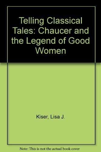 Stock image for Telling Classical Tales: Chaucer and the Legend of Good Women. for sale by Powell's Bookstores Chicago, ABAA