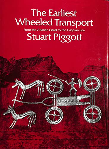 9780801416040: The Earliest Wheeled Transport: from the Atlantic Coast to the Caspian Sea