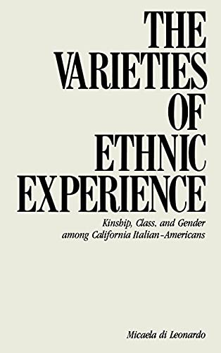 Beispielbild fr The Varieties of Ethnic Experience : Kinship, Class, and Gender among California Italian-Americans zum Verkauf von Better World Books