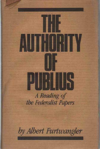 Stock image for The Authority of Publius: A Reading of the Federalist Papers for sale by HPB-Red