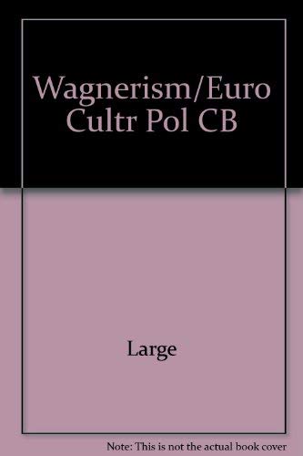 Beispielbild fr Wagnerism in European culture and politics. zum Verkauf von modernes antiquariat f. wiss. literatur