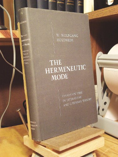 The Hermeneutic Mode: Essays on Time in Literature and Literary Theory .