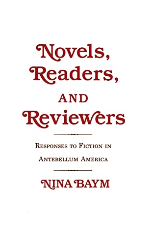 Beispielbild fr Novels, Readers, and Reviewers : Responses to Fiction in Antebellum America zum Verkauf von Better World Books