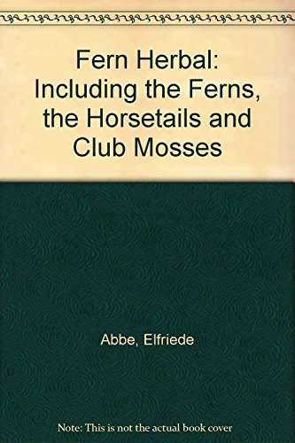 9780801417184: Fern Herbal: Including the Ferns, the Horsetails and Club Mosses