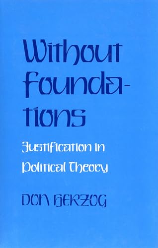 9780801417238: Without Foundations: Justification in Political Theory