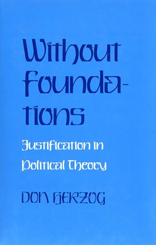 Without Foundations: Justification in Political Theory (9780801417238) by Herzog, Donald J.