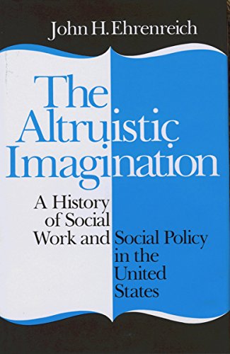 Imagen de archivo de The Altruistic Imagination: A History of Social Work and Social Policy in the United States a la venta por Your Online Bookstore