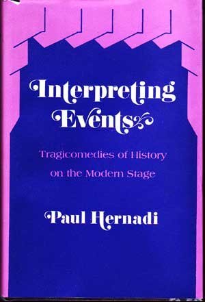 Beispielbild fr Interpreting Events: Tragicomedies of History on the Modern Stage zum Verkauf von PsychoBabel & Skoob Books