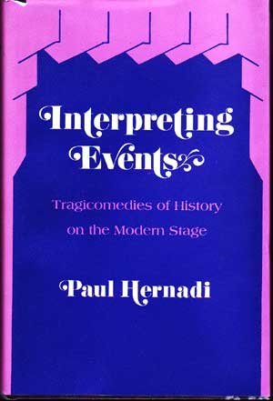 Stock image for Interpreting Events: Tragicomedies of History on the Modern Stage for sale by Wonder Book