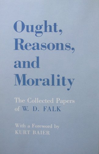 Beispielbild fr Ought, Reasons, and Morality: The Collected Papers of W.D. Falk zum Verkauf von Books From California