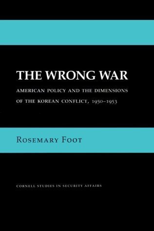 Beispielbild fr THE WRONG WAR: AMERICAN POLICY AND THE DIMENSIONS OF THE KOREAN CONFLICT, 1950-1953 zum Verkauf von Second Story Books, ABAA